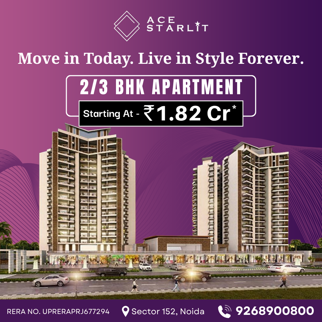 Ace Starlit 9268900800 A Smart and Stylish Home Option in Noida media_CPM-3005251_blogs_BGID107_blog